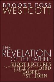 Cover of: The Revelation of the Father: Short Lectures on the Titles of the Lord in the Gospel of St. John