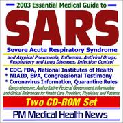 Cover of: 2003 Essential Medical Guide to SARS (Severe Acute Respiratory Syndrome) and Atypical Pneumonia, Influenza (Flu), Antiviral Drugs, Respiratory and Lung ... Physicians, and Patients