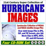 Cover of: 21st Century Super Collection of Hurricane Images ¿ NOAA and NASA Weather Satellite Image Files of Hurricanes, Cyclones, Typhoons, and Tropical Storms ¿ A Meteorological Treasure Trove with Over 4200 Image Files and 280 Movie Clips
