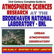 Cover of: 21st Century Complete Guide to Atmospheric Sciences Research at the Brookhaven National Laboratory (BNL), including the Urban Atmospheric Observatory (CD-ROM)
