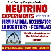 Cover of: 21st Century Complete Guide to Neutrino Experiments at the Fermi National Accelerator Laboratory, Fermilab, including the NuMI Experiment (Neutrinos at ... Nuclear and High-Energy Physics (CD-ROM)