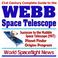 Cover of: 21st Century Complete Guide to the Webb Space Telescope, Successor to the Hubble Space Telescope, Planet Finder, Origins Program, New Visions for Astronomy and Space Science (CD-ROM)