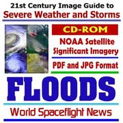 Cover of: 21st Century Image Guide to Severe Weather and Storms: Floods ¿ JPG and PDF Images from National Oceanic and Atmospheric Administration (NOAA) Meteorology Satellites (CD-ROM)