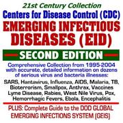 Cover of: 21st Century Collection Centers for Disease Control (CDC) Emerging Infectious Diseases (EID) - Comprehensive Collection from 1995 to 2004 with Accurate ... Hemorrhagic Fevers, Ebola, Encephalitis