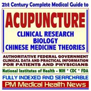 Cover of: 21st Century Complete Medical Guide to Acupuncture and Chinese Medicine Theories, Alternative Medicine, Authoritative CDC, NIH, and FDA Documents, Clinical ... for Patients and Physicians (CD-ROM)