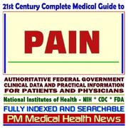 Cover of: 21st Century Complete Medical Guide to Pain, Pain Relievers, Analgesics, Authoritative Government Documents, Clinical References, and Practical Information for Patients and Physicians (CD-ROM)