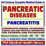 Cover of: 21st Century Complete Medical Guide to Pancreatic Diseases, Pancreas Disorders, and Pancreatitis, Authoritative Government Documents, Clinical References, ... for Patients and Physicians (CD-ROM)