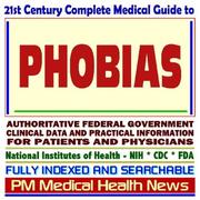 Cover of: 21st Century Complete Medical Guide to Phobia, Phobic Disorder and Related Mental Health Problems, Agoraphobia, Social Phobia, Authoritative Government ... for Patients and Physicians (CD-ROM)