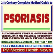 Cover of: 21st Century Complete Medical Guide to Psoriasis, Authoritative Government Documents, Clinical References, and Practical Information for Patients and Physicians (CD-ROM)