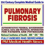 Cover of: 21st Century Complete Medical Guide to Pulmonary Fibrosis, Authoritative Government Documents, Clinical References, and Practical Information for Patients and Physicians (CD-ROM)