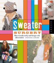 Cover of: Sweater Surgery: How to Make New Things from Old Sweaters (Domestic Arts for Crafty Girls)