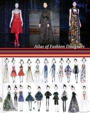 Cover of: Atlas of Fashion Designers: More than 150 Fashion Designers are Featured from Around the World