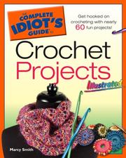 Cover of: The Complete Idiot's Guide to Crochet Projects Illustrated