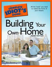 Cover of: The Complete Idiot's Guide to Building Your Own Home