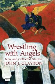 Cover of: Wrestling with Angels: New and Collected Stories