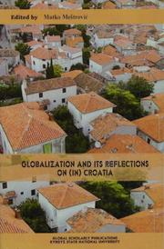 Cover of: Globalization and Its Reflections on (in) Croatia by Matko Mestrovic, Matko Mestrovic