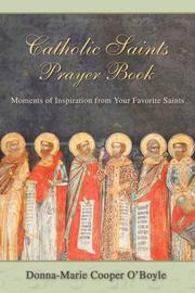 Cover of: Catholic saints prayer book: moments of inspiration from your favorite saints