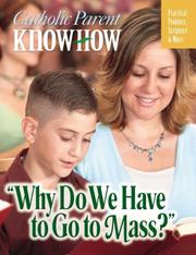 Cover of: Catholic Parent Know-How: Why Do We Have to Go to Mass?