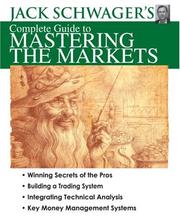 Cover of: Jack Schwager's Complete Guide to Mastering the Markets