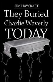 Cover of: They Buried Charlie Waverly Today | Jim Haycraft