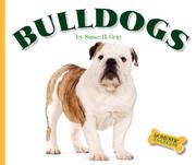 Cover of: Bulldogs (Domestic Dogs) by Susan Heinrichs Gray