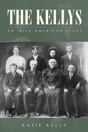 Cover of: The Kellys: An Irish-American Story