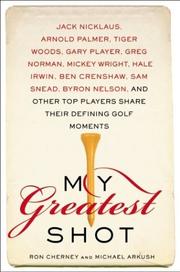 Cover of: My Greatest Shot: The Top Players Share Their Defining Golf Moments