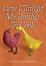 Cover of: How I Taught My Brother to Cook by John Barrows, Patrick Barrows