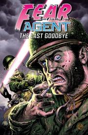 Cover of: Fear Agent Volume 3: The Last Goodbye (Fear Agent)