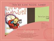 Cover of: You're Late Again, Lord! (Inspirational Gift Book and Journal Sets) by Karon Phillips Goodman