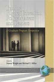 Cover of: Training Higher Education Policy Makers and Leaders: A Graduate Program Perspective (PB) (Education Policy in the 21st Century: Opportunities, Challenges,and Solutions) by Michael T. Miller Ed.D., Dianne Wright