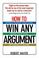 Cover of: How to Win Any Argument