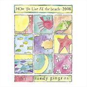 Cover of: How To Live At The Beach 2008 Calendar by Sandy Gingras