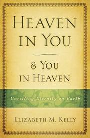 Cover of: Heaven in You and You in Heaven | Elizabeth M. Kelly
