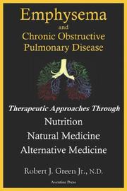 Cover of: Emphysema And Chronic Obstructive Pulmonary Disease: Therapeutic Approaches Through Nutrition Natural Medicine Alternative Medicine