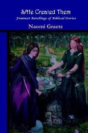 Cover of: S/HE CREATED THEM, FEMINIST RETELLINGS OF BIBLICAL STORIES by Naomi Graetz