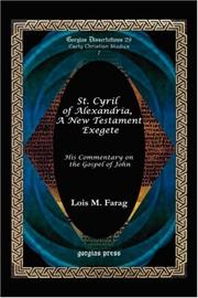 St. Cyril of Alexandria, A New Testament Exegete (His Commentary on the Gospel of John) by Lois, M Farag