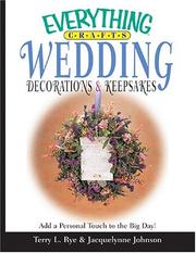 Cover of: Everything Crafts Wedding Decorations & Keepsakes: Add A Personal Touch To The Big Day! (Everything: Weddings) by Terry L. Rye, Jacquelynne Johnson