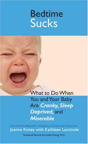 Cover of: Bedtime Sucks: What to Do When You and Your Baby Are Cranky, Sleep-deprived, and Miserable (...Sucks)