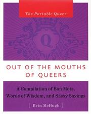 Cover of: Out of the Mouth of Queers: A Compilation of Bon Mots, Words of Wisdom and Sassy Sayings (The Portable Queer)