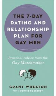 Cover of: 7-day Dating and Relationship Plan for Gay Men: Practical Advice from the Gay Matchmaker