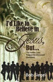 Cover of: I'd Like to Believe in Jesus But...The Harder, Less Frequently Discussed Questions