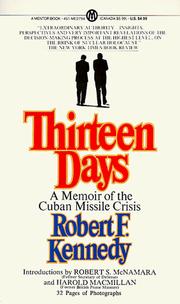Thirteen days by Robert F. Kennedy, Robert Francis McNamara, Harold Macmillan