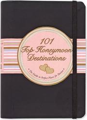 Cover of: 101 Top Honeymoon Destinations: The Guide to the Perfect Places for Passion (Little Black Book)