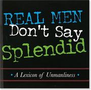 Cover of: Real Men Don't Say Splendid: A Lexicon of Unmanliness (Keepsake Series) (Keepsake Series)