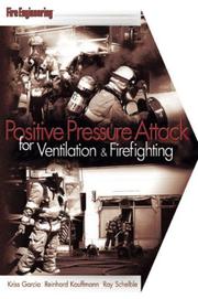 Positive pressure attack for ventilation & firefighting by Kriss Garcia, Reinhard Kauffmann, Ray Schelble