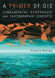 Cover of: A Primer of GIS: Fundamental Geographic and Cartographic Concepts