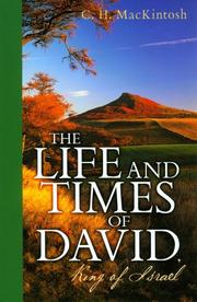 Cover of: The Life and Times of David -- King of Israel | C. H. MacKintosh
