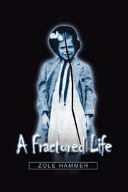 Cover of: A Fractured Life | Zole Hammer