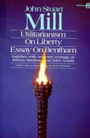 Utilitarianism, On Liberty, Essay on Bentham by John Stuart Mill